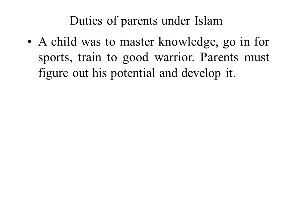 Duties of parents under Islam A child was to master knowledge, go in for